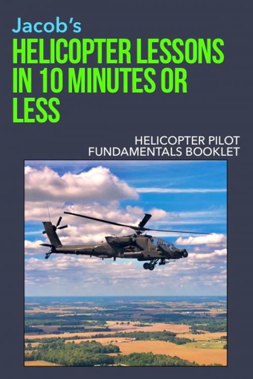 Cover of the book Helicopter Fundamentals Booklet by Helicopter Lessons in 10 Minutes or Less, Helicopter Lessons in 10 Minutes or Less