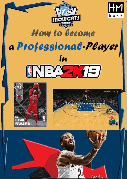 Cover of the book How to become a professional player in NBA 2K19 by Pham Hoang Minh, HM's book