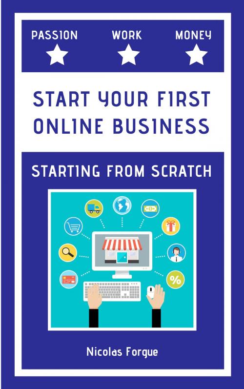 Cover of the book Create your first online business starting from scratch by Nicolas Forgue, Nicolas Forgue