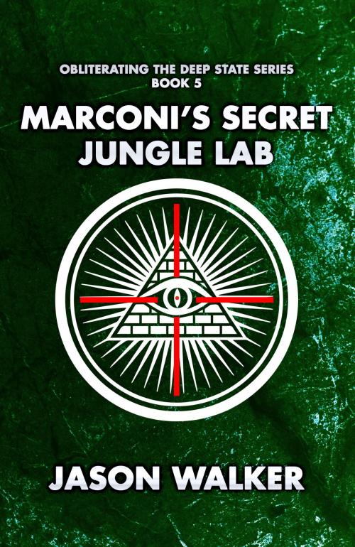 Cover of the book Marconi's Secret Jungle Lab by Jason Walker, Self Published