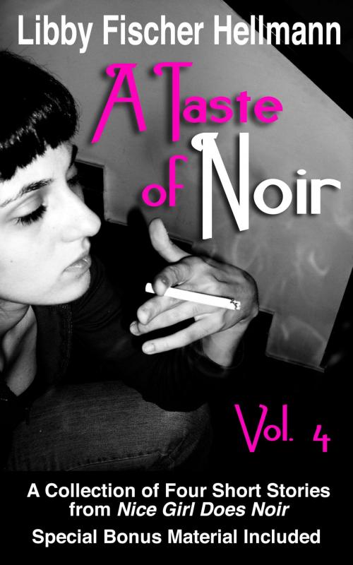 Cover of the book A Taste of Noir -- Volume 4 by Libby Fischer Hellmann, Fischer Hellmann Communications