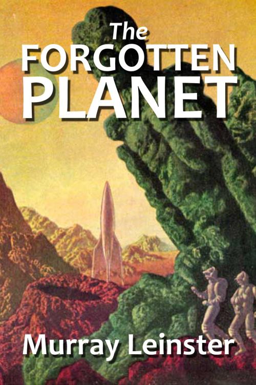 Cover of the book The Forgotten Planet by Murray Leinster, Halcyon Press Ltd.