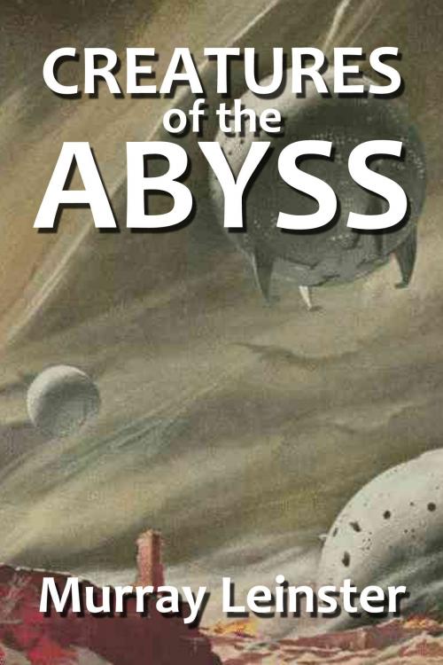 Cover of the book Creatures of the Abyss by Murray Leinster, Halcyon Press Ltd.