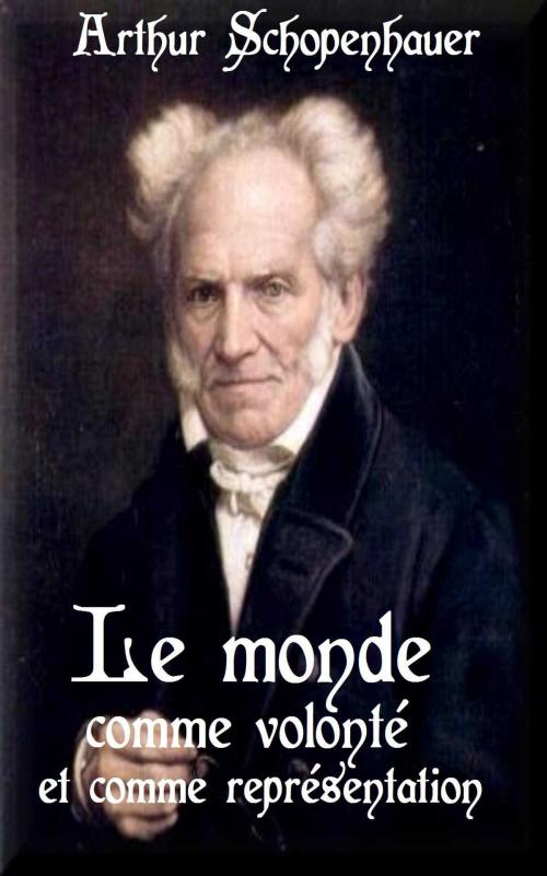 Cover of the book Le monde comme volonté et comme représentation by Arthur Schopenhauer, Auguste Burdeau, Paris : F. Alcan, 1888-1890