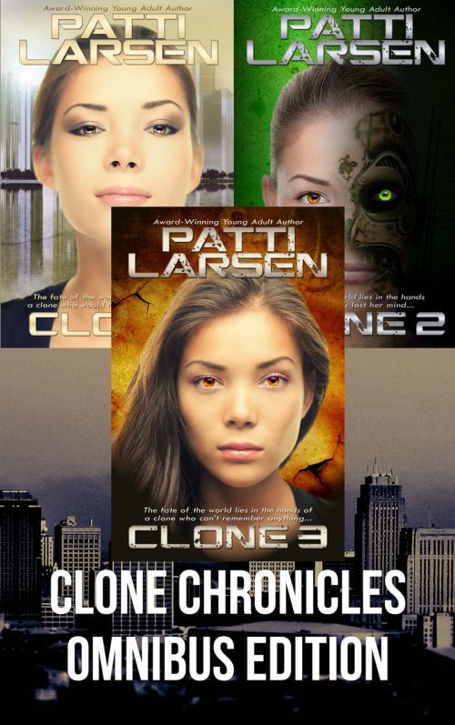 Cover of the book Clone Chronicles Omnibus by Patti Larsen, Patti Larsen Books