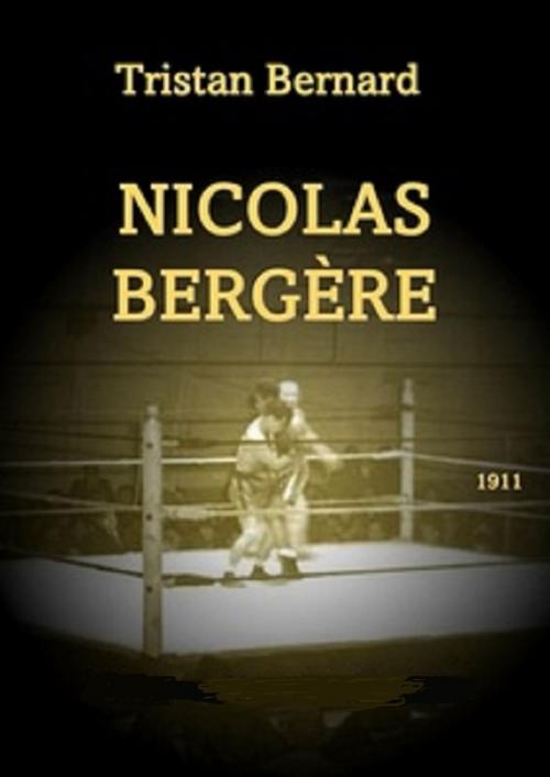 Cover of the book Nicolas Bergère by Tristan Bernard, libre edition