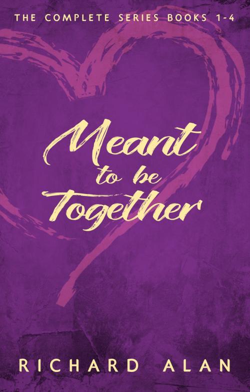 Cover of the book Meant to be Together by Richard Alan, Schwartz Specialties LLC