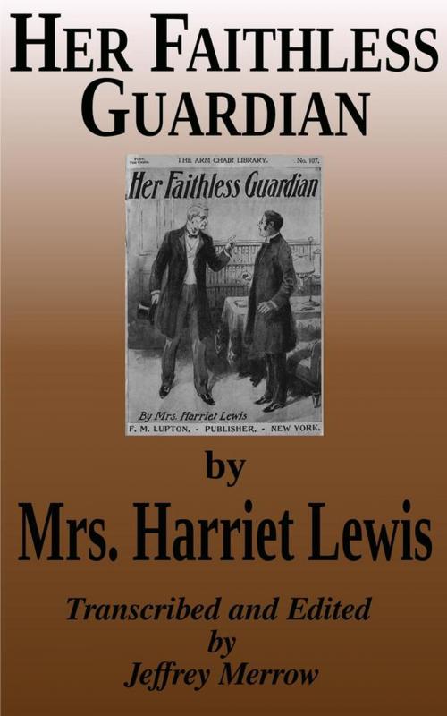 Cover of the book Her Faithless Guardian by Mrs. Harriet Lewis, Tadalique and Company