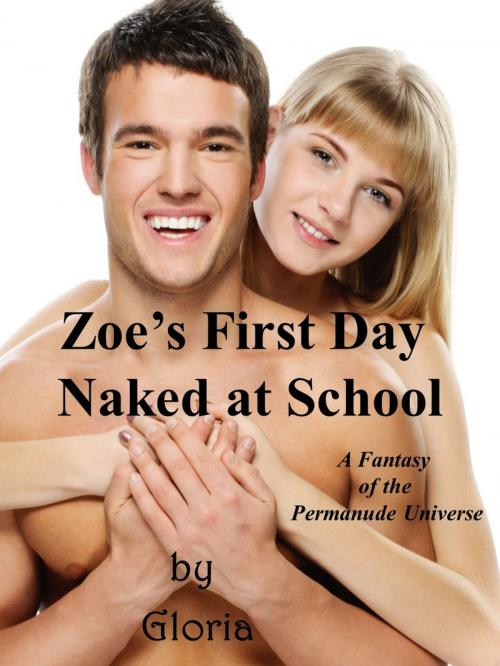 Cover of the book Zoe's First Naked Day at School by Gloria, Books by Gloria