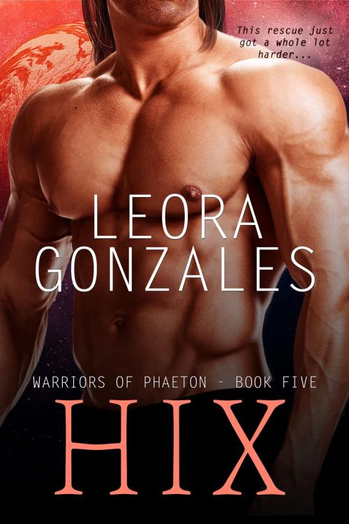 Cover of the book Warriors of Phaeton: Hix by Leora Gonzales, Leora Gonzales