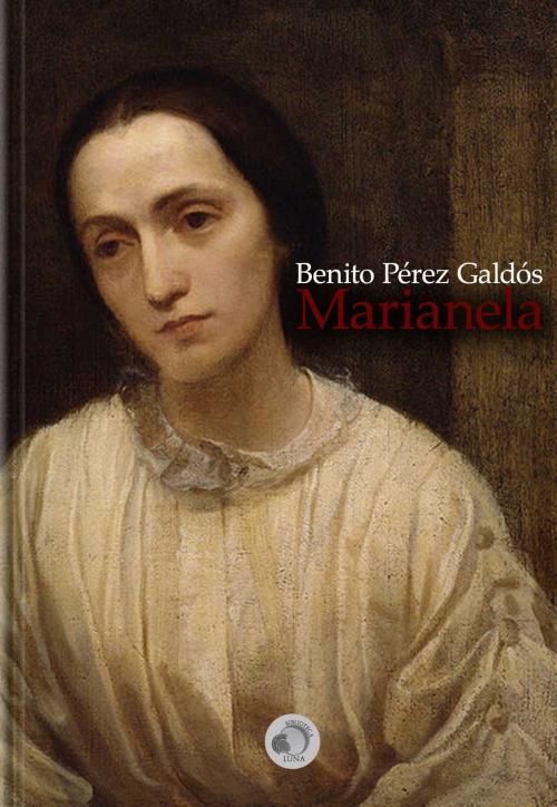 Cover of the book Marianela by Benito Pérez Galdós, Biblioteca Luna