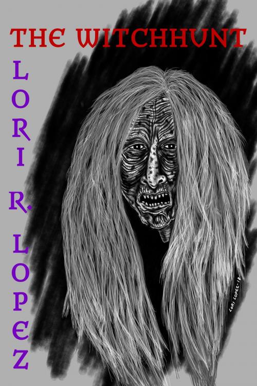 Cover of the book The Witchhunt by Lori R. Lopez, Fairy Fly Entertainment