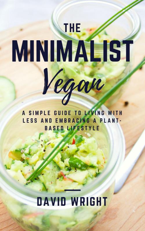 Cover of the book The Minimalist Vegan by David Wright, David Wright