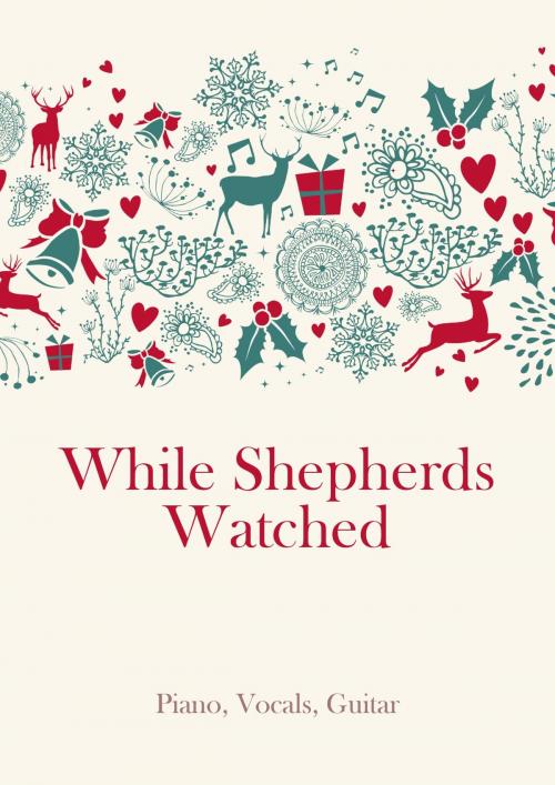 Cover of the book While Shepherds Watched by Martin Malto, Nahum Tate, traditional, Christmas