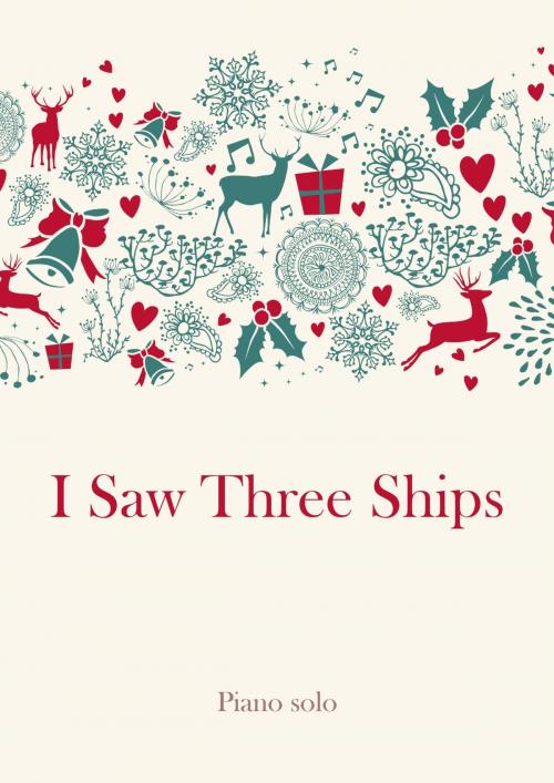 Cover of the book I Saw Three Ships by traditional, Martin Malto, Christmas