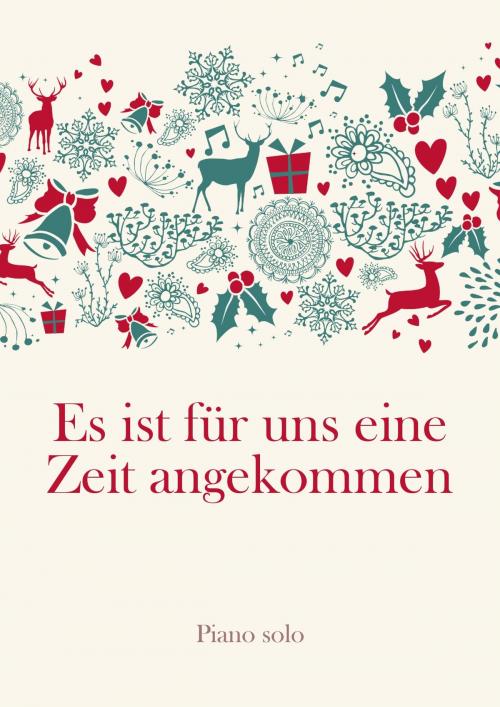 Cover of the book Es ist für uns eine Zeit angekommen by traditional, Martin Malto, Christmas