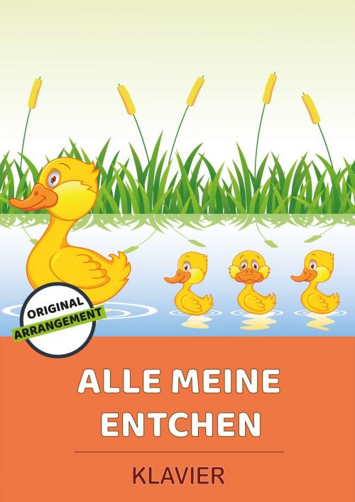 Cover of the book Alle meine Entchen by traditional, Martin Malto, Bambina Tunes
