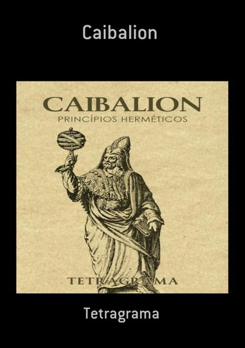 Cover of the book Caibalion by Tetragrama, Clube de Autores