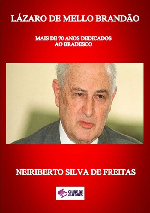 Cover of the book LÁzaro De Mello BrandÃo by Neiriberto Silva De Freitas, Clube de Autores