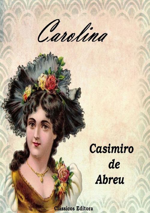Cover of the book Carolina by Casimiro De Abreu, Clube de Autores