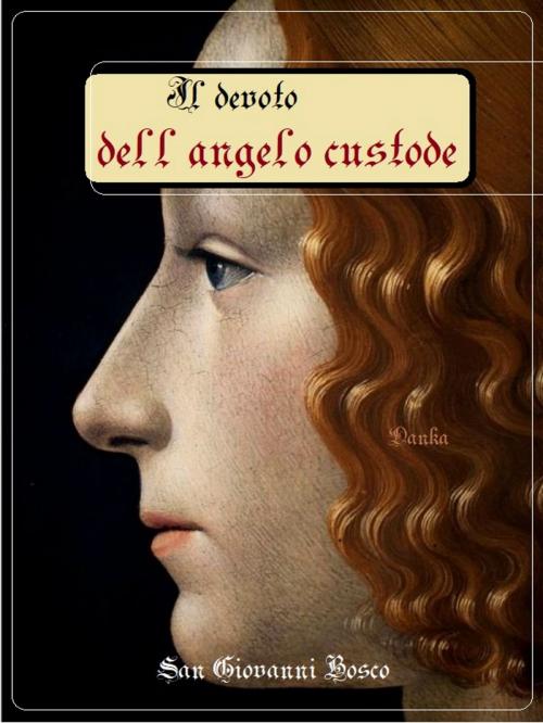 Cover of the book Il divoto dell'angelo custode by San Giovanni Bosco, Danka