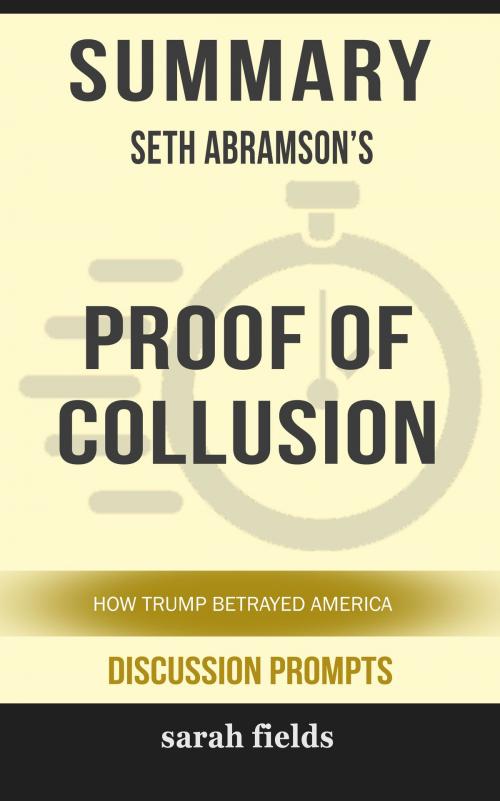 Cover of the book Summary: Seth Abramson's Proof of Collusion: How Trump Betrayed America by Sarah Fields, HSP