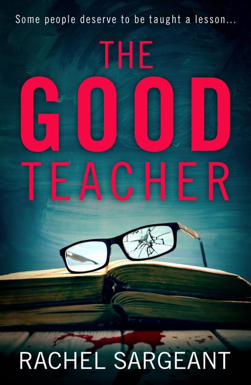 Cover of the book The Good Teacher by Rachel Sargeant, HarperCollins Publishers