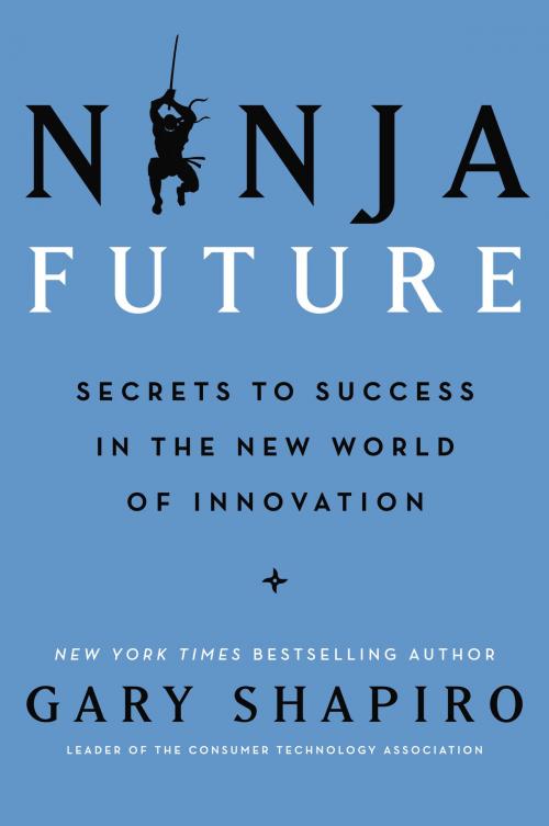 Cover of the book Ninja Future by Gary Shapiro, William Morrow