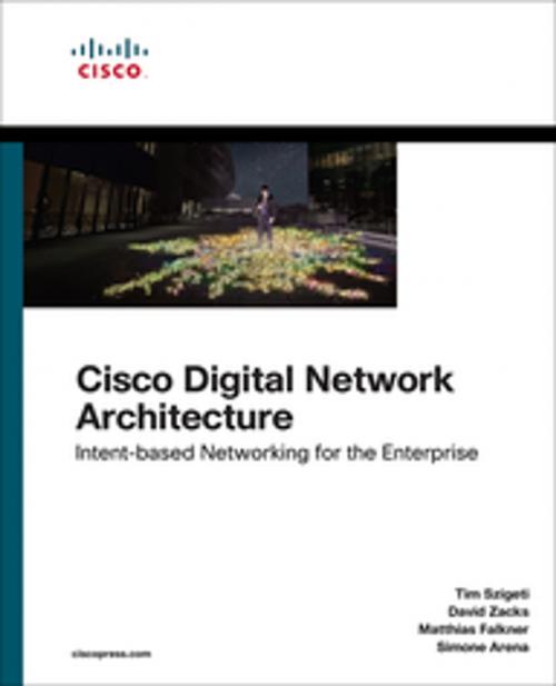 Cover of the book Cisco Digital Network Architecture by Tim Szigeti, David Zacks, Matthias Falkner, Simone Arena, Pearson Education