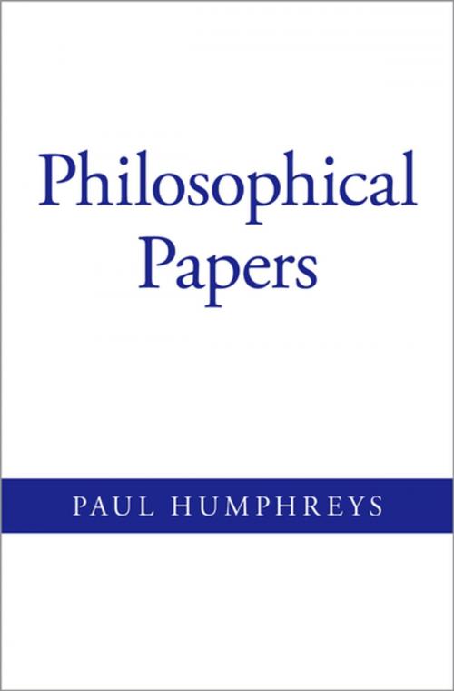 Cover of the book Philosophical Papers by Paul Humphreys, Oxford University Press