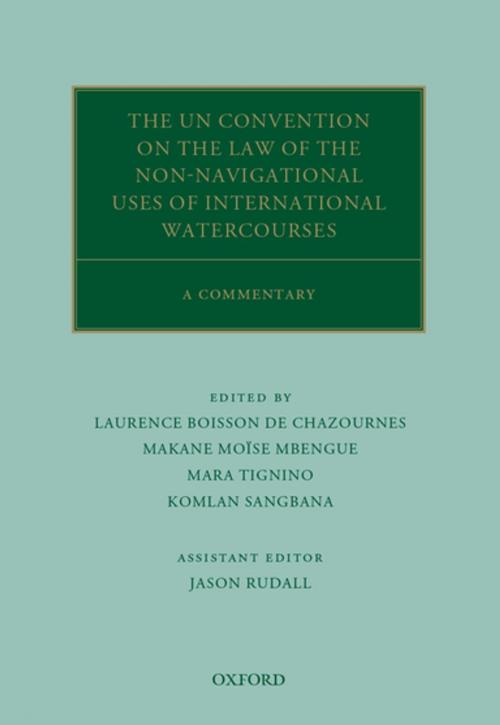 Cover of the book The UN Convention on the Law of the Non-Navigational Uses of International Watercourses by , OUP Oxford
