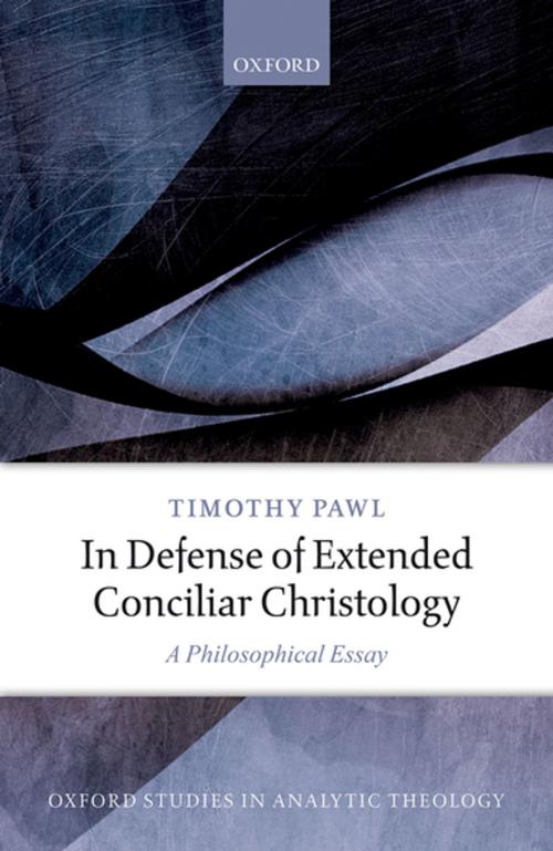 Cover of the book In Defense of Extended Conciliar Christology by Timothy Pawl, OUP Oxford