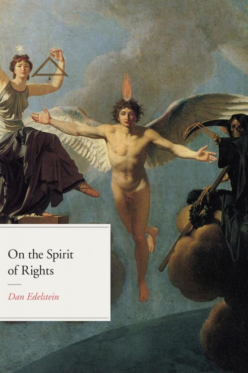 Cover of the book On the Spirit of Rights by Dan Edelstein, University of Chicago Press
