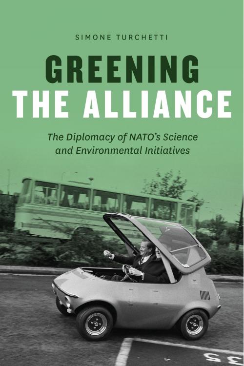 Cover of the book Greening the Alliance by Simone Turchetti, University of Chicago Press