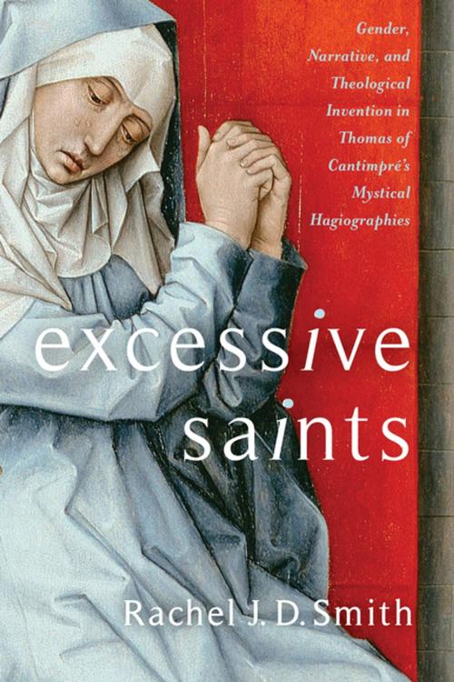 Cover of the book Excessive Saints by Rachel J. D. Smith, Amy Hollywood, Columbia University Press