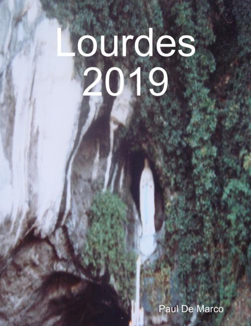 Cover of the book Lourdes 2019 by Paul De Marco, Lulu.com