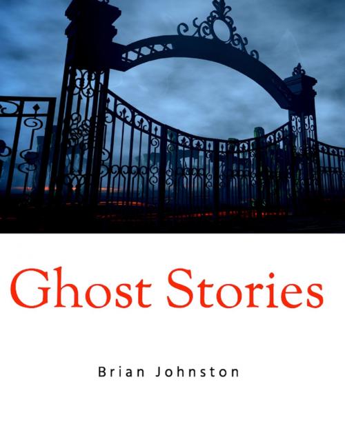 Cover of the book Ghost Stories by Brian Johnston, Lulu.com