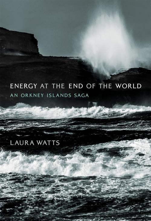 Cover of the book Energy at the End of the World by Laura Watts, The MIT Press