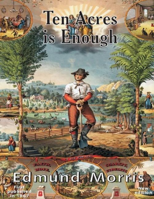 Cover of the book Ten Acres Is Enough by Edmund Morris, Lulu.com
