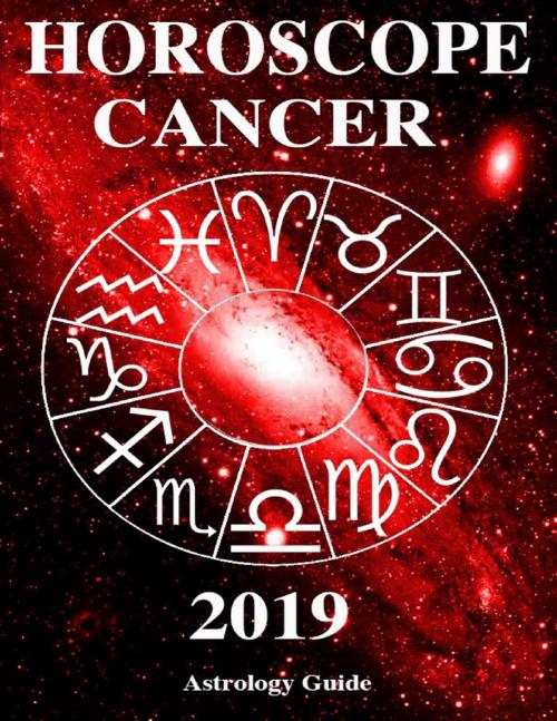 Cover of the book Horoscope 2019 - Cancer by Astrology Guide, Lulu.com