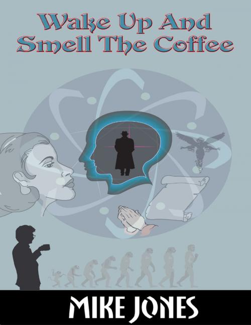 Cover of the book Wake Up and Smell the Coffee by Mike Jones, Lulu.com