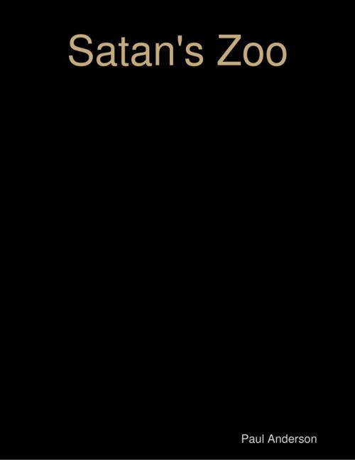 Cover of the book Satan's Zoo by Paul Anderson, Lulu.com