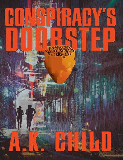 Cover of the book Conspiracy's Doorstep by A.K. Child, Lulu.com
