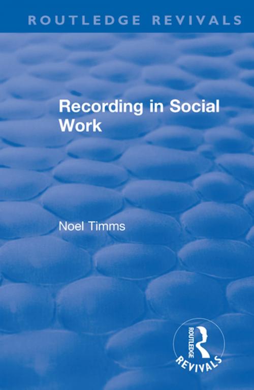 Cover of the book Recording in Social Work by Noel Timms, Taylor and Francis
