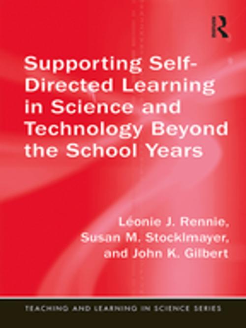 Cover of the book Supporting Self-Directed Learning in Science and Technology Beyond the School Years by Léonie J. Rennie, Susan M. Stocklmayer, John K. Gilbert, Taylor and Francis