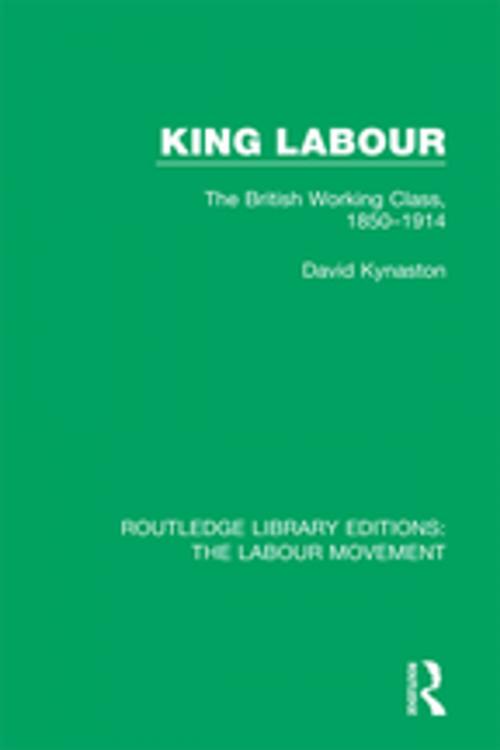 Cover of the book King Labour by David Kynaston, Taylor and Francis