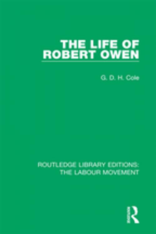 Cover of the book The Life of Robert Owen by G. D. H. Cole, Taylor and Francis