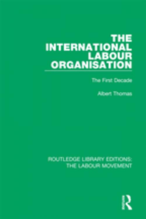 Cover of the book The International Labour Organisation by Albert Thomas, Taylor and Francis