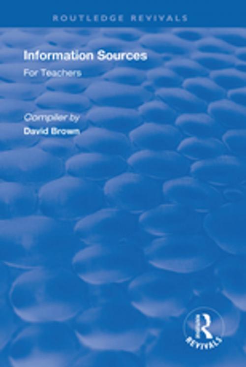 Cover of the book Information Sources for Teachers by David Brown, Taylor and Francis