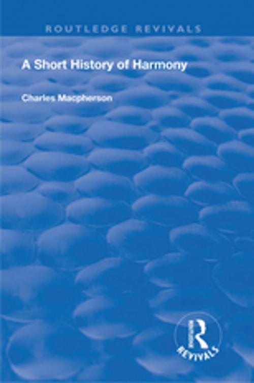 Cover of the book A Short History of Harmony by Charles Macpherson, Taylor and Francis
